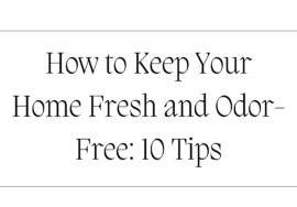 How to Keep Your Home Fresh and Odor-Free 10 Tips